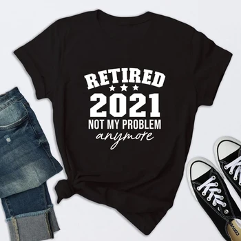Dôchodcovia 2021 Nie je Môj Problém Už T-Vtipné tričko Unisex Dôchodku Strany Darček Tričko Bežné Ženy Lumbálna Grunge Top Čaj