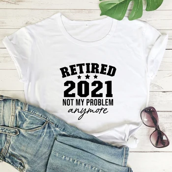 Dôchodcovia 2021 Nie je Môj Problém Už T-Vtipné tričko Unisex Dôchodku Strany Darček Tričko Bežné Ženy Lumbálna Grunge Top Čaj