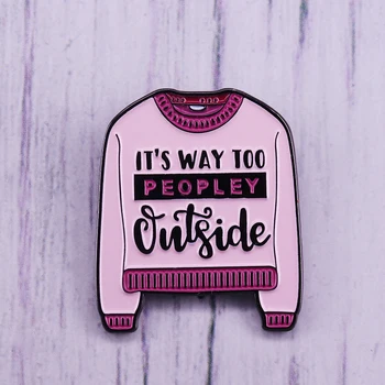 Je to príliš Peopley Mimo Brošňa smiešne hovoriť sarkastický pohode Odznak introvert agoraphobic Kolíky ružový sveter Darček